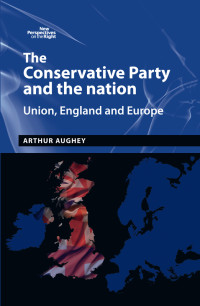 Arthur Aughey; — The Conservative Party and the Nation