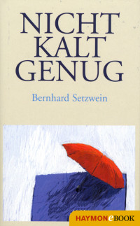 Bernhard Setzwein — Nicht Kalt Genug