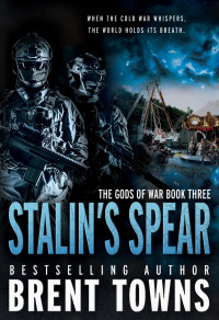 Brent Towns — Stalin's Spear: An Action-Adventure Series (The Gods of War Book 3)