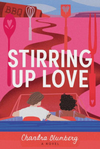 Chandra Blumberg — Stirring Up Love: A Novel (Taste of Love)