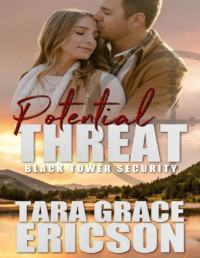 Tara Grace Ericson — Potential Threat: A Sweet Romantic Suspense (Black Tower Security Book 1)