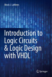 Brock J. LaMeres — Introduction to Logic Circuits & Logic Design with VHDL