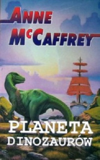 Anne McCaffrey — Planeta Dinozaurów