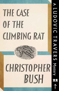 Christopher Bush — The Case of the Climbing Rat: A Ludovic Travers Mystery