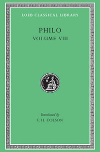 Philo Judaeus — Philo, vol. VIII, On the Special Laws, Book 4. On the Virtues. On Rewards and Punishments (Loeb Classical Library 341)