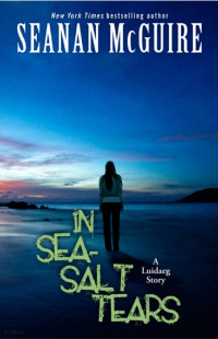 Seanan McGuire — In Sea-Salt Tears