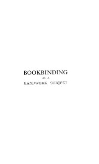 Halliday, John — Bookbinding as a handwork subject ... how books can be bound with simple apparatus in a school classroom;