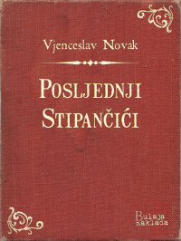 Vjenceslav Novak — Posljednji Stipančići