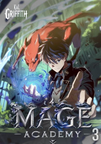 Kal Griffith — Mage Academy 3: A LitRPG Magic Academy Light Novel