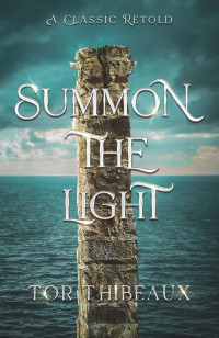 Thibeaux, Tor — Summon the Light: A Retelling Of The Tempest