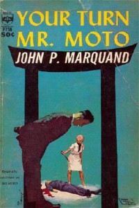 John P. Marquand — Your Turn, Mr. Moto