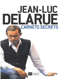 Delarue Jean-luc — Carnets secrets