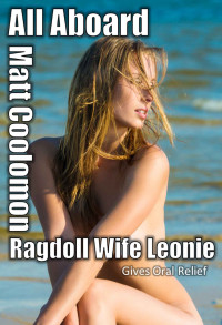 Coolomon, Matt — Ragdoll Wife Leonie: Gives Oral Relief