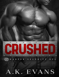 A.K. Evans — Crushed (Harper Security Ops Book 6)