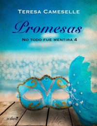 Teresa Cameselle — Promesas. No todo fue mentira 4 (Spanish Edition)