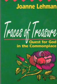 Joanne Lehman [Lehman, Joanne] — Traces of Treasure: Quest for God in the Commonplace