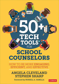 Angela Cleveland;Stephen Sharp; & Stephen Sharp — 50+ Tech Tools for School Counselors