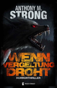 Anthony M. Strong — Wenn Vergeltung Droht (German Edition)