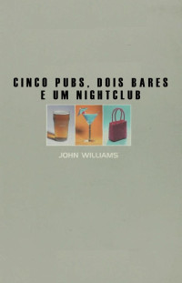 John Williams — Cinco pubs, dois bares e um nigthclub