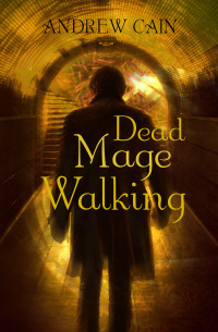 Andrew Cain — Dead Mage Walking