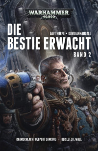 Gav Thorpe, David Annandale — Die Bestie erwacht Band 2