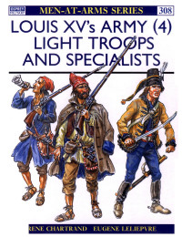 René Chartrand — Louis XV's Army (4): Light Troops & Specialists