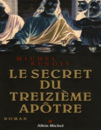 Michel Benoît — Le secret du treizième apôtre