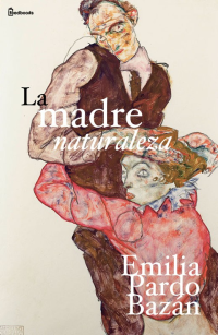 Emilia Pardo Bazán — La madre naturaleza