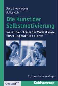 Jens-Uwe Martens & Julius Kuhl — Die Kunst der Selbstmotivierung