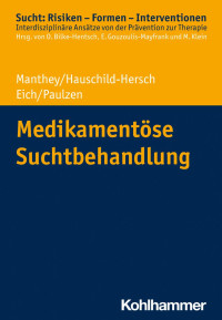 Fabian Manthey & Andrea Hauschild-Hersch & Helmut Eich & Michael Paulzen — Medikamentöse Suchtbehandlung