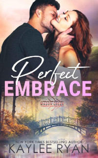 Kaylee Ryan — Perfect Embrace (Mason Creek Book 8)