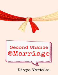 Divya Vartika — Second Chance @Marriage: A Short Love Story