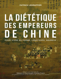 Patrick Ledrappier — LA DIETETIQUE DES EMPEREURS DE CHINE