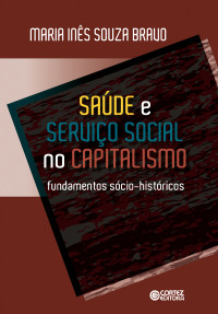 Maria Inês Souza Bravo — Saúde e serviço social no capitalismo