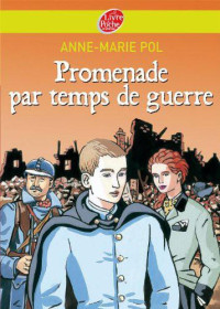 Pol, Anne-Marie [Pol, Anne-Marie] — Promenade par temps de guerre