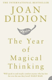 Joan Didion — The Year of Magical Thinking