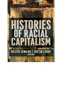 Justin Leroy;Destin Jenkins; — Histories of Racial Capitalism