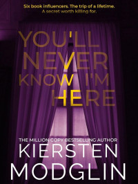 Modglin, Kiersten — You'll Never Know I'm Here