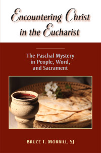 Morrill, Bruce T. — Encountering Christ in the Eucharist