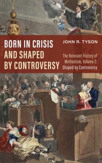 John R. Tyson; — Born in Crisis and Shaped by Controversy