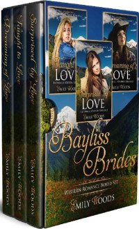 Emily Woods — Bayliss Brides Western Romance 01-03 Boxed Set