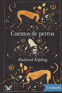 Rudyard Kipling — Cuentos De Perros