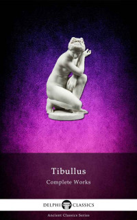 TIBULLUS — The Complete Works of TIBULLUS