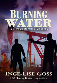 Inge-Lise Goss — Burning Water: A Gwynn Reznick Mystery (Gwynn Reznick Mystery Thriller Series Book 3)