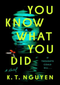 K. T. Nguyen — You Know What You Did