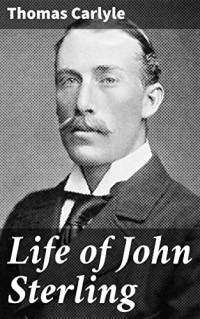 Thomas Carlyle — Life of John Sterling