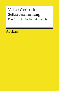 Volker Gerhardt; — Selbstbestimmung. Das Prinzip der Individualität