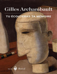 Gilles Archambault — Tu écouteras ta mémoire