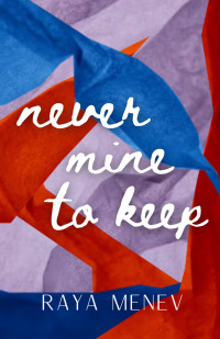 Raya Menev — Never Mine To Keep