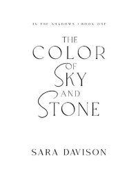 Sara Davison & The Mosaic Collection — The Color of Sky and Stone (In the Shadows Book 1)